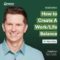 How To Create A Work/Life Balance